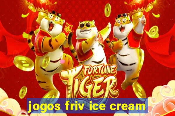 jogos friv ice cream